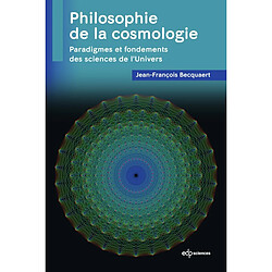 Philosophie de la cosmologie : paradigmes et fondements des sciences de l'Univers
