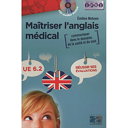 Maîtriser l'anglais médical : communiquer dans le domaine de la santé et du soin : UE 6.2 - Occasion