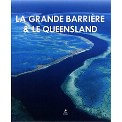 Queensland & the Great Barrier reef. La Grande Barrière de corail & le Queensland