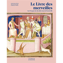 Le livre des merveilles : les voyages du chevalier Jean de Mandeville