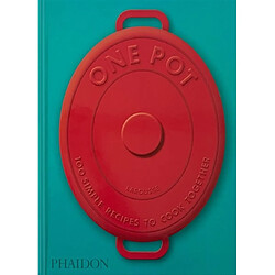 One pot : 100 simple recipes to cook together