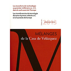 Mélanges de la Casa de Velazquez, n° 43-1. Les transferts de technologie au premier millénaire av. J.-C. dans le sud-ouest de l'Europe. Las transferencias de tecnologia durante el primer milenio a.C. en el suroeste de Europa