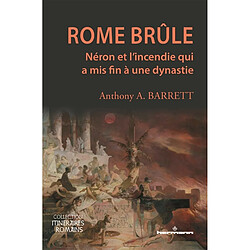 Rome brûle : Néron et l'incendie qui a mis fin à une dynastie