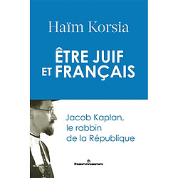 Etre juif et français : Jacob Kaplan, le rabbin de la République