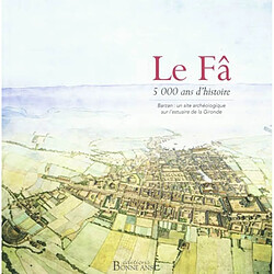 Le Fâ, 5.000 ans d'histoire : Barzan, un site archéologique sur l'estuaire de la Gironde - Occasion
