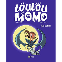 Loulou et Momo. Vol. 1. Même pas peur !