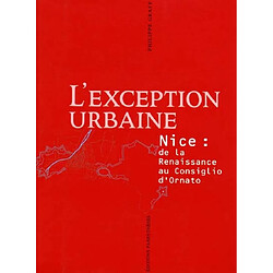 L'exception urbaine : Nice, de la Renaissance au Consiglio d'Ornato - Occasion