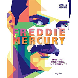 Freddie Mercury : 1946-1991 une voix, une légende