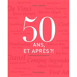 50 ans, et après ?!