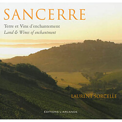 Sancerre : terre et vins d'enchantement. Sancerre : land and wines of enchantment - Occasion