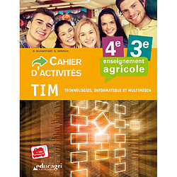 TIM, technologies, informatique et multimédia, enseignement agricole, 4e, 3e : algorithmes et programmation : cahier d'activités