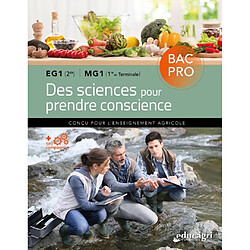 Des sciences pour prendre conscience : bac pro : EG1 (2de), MG1 (1re et terminale)