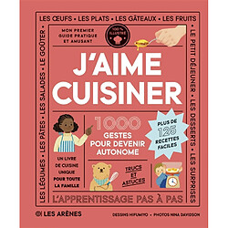 J'aime cuisiner : 1.000 gestes pour devenir autonome : plus de 125 recettes faciles