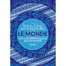 Le monde : une histoire familiale de l'humanité. Vol. 1