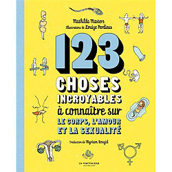 123 choses incroyables à connaître sur le corps, l'amour et la sexualité