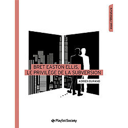 Bret Easton Ellis, le privilège de la subversion - Occasion