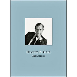 Hugues R. Gall : mélanges