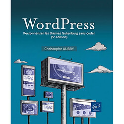 WordPress : personnaliser les thèmes Gutenberg sans coder