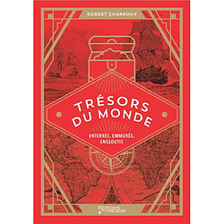 Trésors du monde : enterrés, emmurés, engloutis