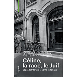 Céline, la race, le Juif : légende littéraire et vérité historique - Occasion
