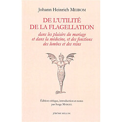 De l'utilité de la flagellation dans les plaisirs du mariage et dans la médecine, et des fonctions des lombes et des reins