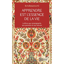Apprendre est l'essence de la vie : lettres aux enseignants, aux parents et aux élèves