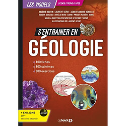 S'entraîner en géologie : licence, prépas, Capes : 100 fiches, 100 schémas, 300 exercices