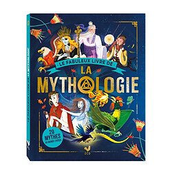 Le fabuleux livre de la mythologie : 20 mythes du monde entier
