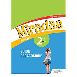 Miradas, espagnol 2de, A2+ : guide pédagogique : programme 2019