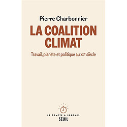 La coalition climat : travail, planète et politique au XXIe siècle