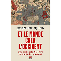 Et le monde créa l'Occident : une nouvelle histoire des mondes anciens