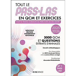 Tout le PASS & LAS en QCM et exercices : tout le tronc commun du parcours accès santé, 3.000 QCM et questions extraits d'annales : 2025-2026