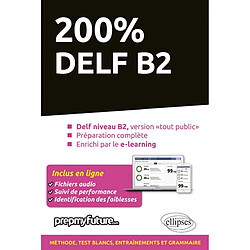 200 % DELF B2 : DELF niveau B2, version tout public, prépération complète, enrichi par le e-learning