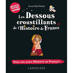 Les dessous croustillants de l'histoire de France : osez une autre histoire de France !