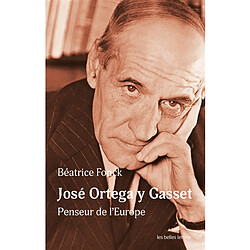 José Ortega y Gasset : penseur de l'Europe