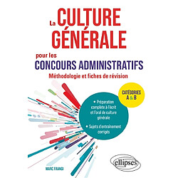 La culture générale pour les concours administratifs : méthodologie et fiches de révision : catégories A & B - Occasion