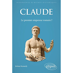 Claude : le premier empereur romain ?