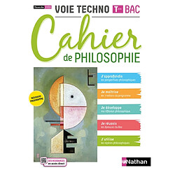 Cahier de philosophie, voie techno terminale bac : classes des lycées : nouveau programme