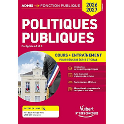 Politiques publiques : cours + entraînement, catégories A et B : pour réussir écrit et oral, 2026-2027