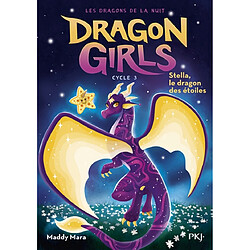 Dragon girls, cycle 3 : les dragons de la nuit. Vol. 3. Stella, le dragon des étoiles