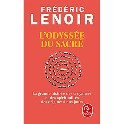L'odyssée du sacré : la grande histoire des croyances et des spiritualités des origines à nos jours