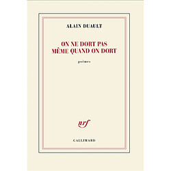 On ne dort pas même quand on dort : poèmes Alain Duault