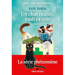 Chats sur ordonnance. Un chat matin, midi et soir - Occasion