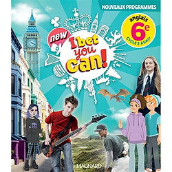 New I bet you can! anglais 6e, cycle 3, A1-A1+ : nouveaux programmes