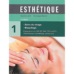 Esthétique : préparation au CAP, BP, bac pro et BTS d'esthétique, cosmétique, parfumerie. Vol. 1. Soins du visage, maquillage