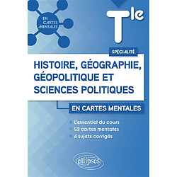 Histoire géographie, géopolitique et sciences politiques terminale spécialité en cartes mentales
