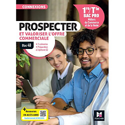 Prospecter et valoriser l'offre commerciale : 1re, terminale bac pro, métiers du commerce et de la vente : bloc 4B - Occasion