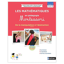 Les mathématiques en pédagogie Montessori : de la manipulation à l'abstraction : cycle 1, cycle 2