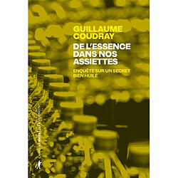 De l'essence dans nos assiettes : enquête sur un secret bien huilé