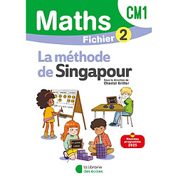 Maths, la méthode de Singapour, CM1 : fichier 2 : nouveau programme 2025
